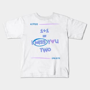 I Miss You Two Galileo Kep1er Kids T-Shirt